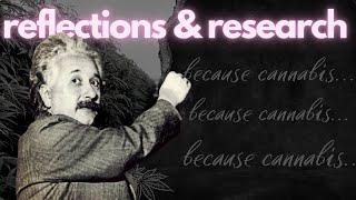 reflections & research - because cannabis episode #52