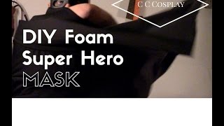 Cosplay Tutorial- simple Super hero mask build