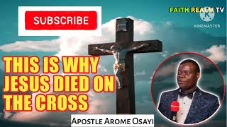 THIS IS WHY JESUS DIED ON THE CROSS _ APOSTLE AROME OSAYI 2022