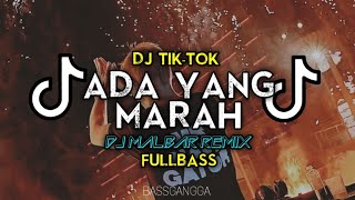 DJ ADA YANG MARAH (BASSGANGGA) DJ MALBAR REMIX TERBARU VIRAL TIK-TOK