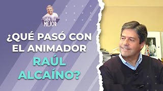 ¿Qué pasó con el animador RAÚL ALCAÍNO? | Cap 333 | CADA DÍA MEJOR TV (2023)