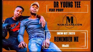 DR YOUNG TEE - REMEMBER ME FT P.BOY - (NEW HIT 2021)