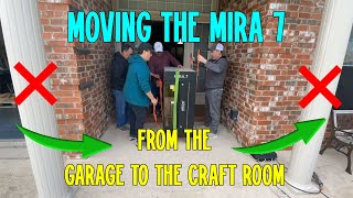 Moving my MIRA 7 from the Garage to the Craft Room!