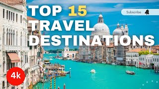 Top 15 Travel Destinations in 2023