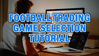 Football Trading - Which Game to Select - Make an Income Online with Betfair