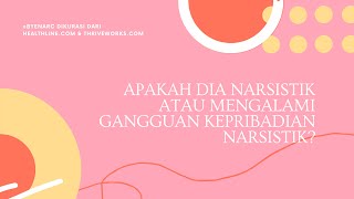 Apakah dia narsistik atau mengalami gangguan kepribadian narsistik?