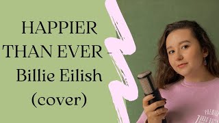 HAPPIER THAN EVER - Billie Eilis (cover by Kate Sh.)