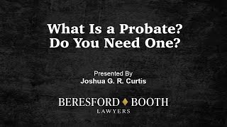 What Is Probate? Do You Need One?