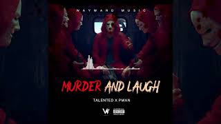 Talented - Murder and Laugh (Official Audio) feat. PMAN