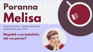 #PorannaMelisa 35: Niejadek w przedszkolu. Jak mu pomóc?