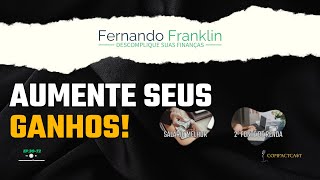 Aumente seus Ganhos! | EP30T2