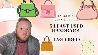 TAGGED VIDEO! | 5 LEAST USED HANDBAGS | TAGGED BY WINNIE BEE LV!