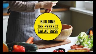 Building the Perfect Salad Base