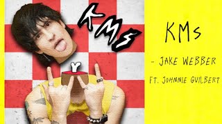 Kms- Jake Webber Ft. Johnnie Guilbert- Lyrics