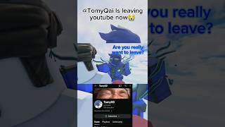 @TomyQai is leaving Youtube now? #roblox #meme #funny #fypシ #shortvideo #friend