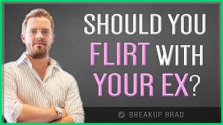 Should I Flirt with My Ex If I Want Them Back?