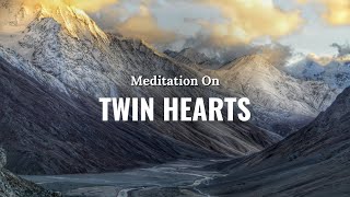 Meditation on Twin Hearts