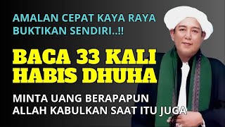 MESKI DHUHA 2 RAKAAT, TERKABUL HAJAT UANG 500JT❗BACA ZIKIR 33X AMALAN KAYA RAYA ABAH GURU SEKUMPUL