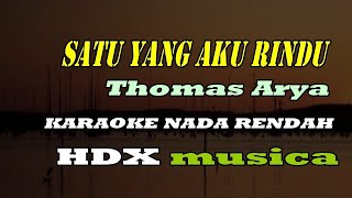 SATU YANG AKU RINDU - KARAOKE - THOMAS ARYA - NADA RENDAH