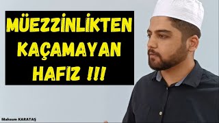 Müezzinlikten Kaçamayan Hafız !!!