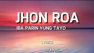 JHON ROA - IBA PARIN YUNG TAYO (LYRICS)