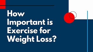 How Important is Exercise for Weight Loss?