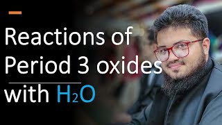 Reaction of Period 3 Oxides with water | Lec 39 part 1| AS Chemistry Crash Course