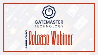 Gatemaster Tech April/May 2024 Release Webinar