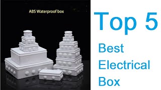 Top 5 Best Electrical Box