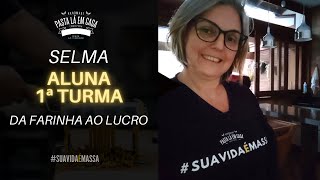 Selma - Aluna 1º Turma | Curso Da Farinha ao Lucro