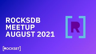 RocksDB meetup - August 2021