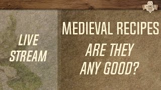 LIVE! Making Medieval Recipes! Will they taste good? Peas Pottage, Mushroom Pasties, Rose Pudding!