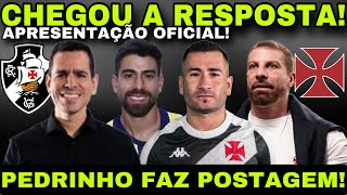 CHEGOU A RESPOSTA! APRESENTAÇÃO OFICIAL I PEDRINHO FAZ POSTAGEM I MAIS UM REFORÇO NO VASCO E MUITO+