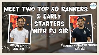 Meet Two Top 50 Rankers & Early Starters with PJ Sir | ft. Deshank Pratap Singh & Nipun Goel