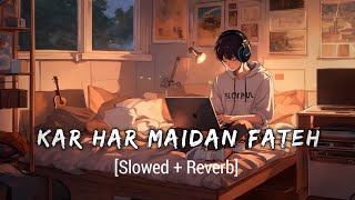 Sanju -Kar Har Maidan Fateh | Shreya Ghoshal and Sukhwinder Singh | Slowed + Reverb | Bs Lofi Music