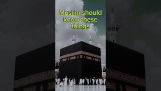 Muslim should know these things #ytshort#islamic#viral#islamicstatus#shortvideo#shortsfeed