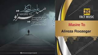 Alireza Roozegar - Masire To | علیرضا روزگار - مسیر تو