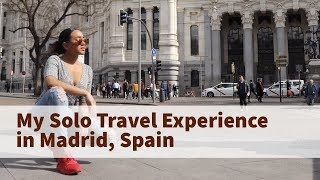 My Solo Trip to Madrid Spain! How To Solo Travel To Madrid | Life as Solo Traveler