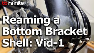 Reaming a Pressfit BB Frame Shell to Size Vid-1: Introduction