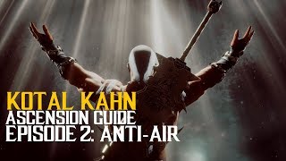 MORTAL KOMBAT 11 - Kotal Kahn Ascension Guide: Anti Air (Episode 2)