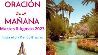 Oración de la mañana del día Martes 8 de Agosto de 2023 - Inicia el Dia Agradeciendo