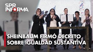 Firmó Presidenta Sheinbaum decreto de Igualdad Sustantiva para garantizar derechos de mujeres