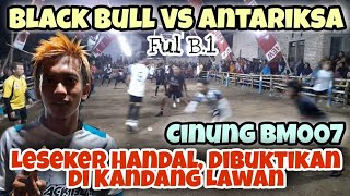 Aksi Cinong Gas Pol || Black Bull Vs Antariksa Full B Babak 1