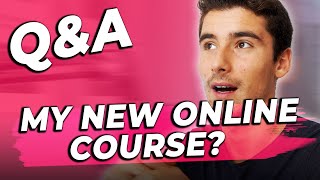 Q&A - I'm Releasing Another Online Course?