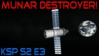 KSP :S2 E3: Munar Destroyer