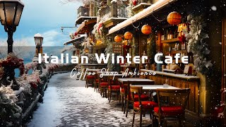 Italian Winter Coffee Shop Ambience with Bosa Nova Music for Good Mood Start the Day