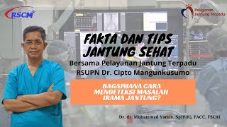 Bagaimana Cara Mendeteksi Masalah Irama Jantung? oleh Dr.dr M Yamin, SpJP (K) FACC,FSCAI