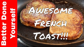 Secrets to Making the Best French Toast