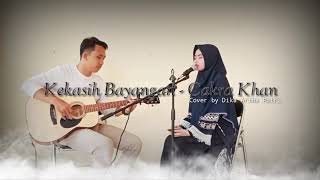 KEKASIH BAYANGAN - Cakra Khan (Cover by Dika Artha Putri)