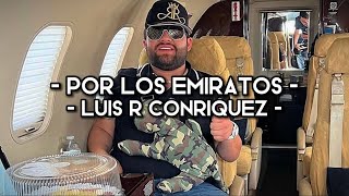 Por Los Emiratos - Luis R Conriquez (LETRA)(EXCLUSIVO)(CORRIDOS)